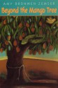 Beyond The Mango Tree - Amy Bronwen Zemser