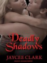 Deadly Shadows - Jaycee Clark, Johanna Parker