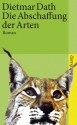 Die Abschaffung der Arten - Dietmar Dath, Daniela Burger