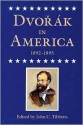 Dvorak in America, 1892-1895 - John C. Tibbetts