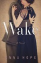 Wake: A Novel - Anna Hope