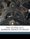 The Letters of S. Ambrose, Bishop of Milan - Ambrose of Milan