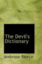 The Devil's Dictionary - Ambrose Bierce