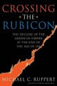 Crossing the Rubicon: The Decline of the American Empire at the End of the Age of Oil - Michael C. Ruppert, Catherine Austin Fitts