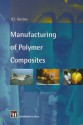 Manufacturing Of Polymer Composites - B.T. Astrom, Berit Åström