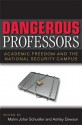 Dangerous Professors: Academic Freedom and the National Security Campus - Malini Johar Schueller, Ashley Dawson