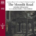 The Moonlit Road: And Other Stories - Ambrose Bierce, Joseph Sheridan Le Fanu, Francis Marion Crawford