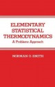 Elementary Statistical Thermodynamics: A Problems Approach - Norman Smith