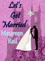 Let's Get Married (Let's Get Funny Fiction) - Maureen Reil