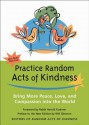 Practice Random Acts of Kindness: Bring More Peace, Love, and Compassion Into the World - Harold S. Kushner, Will Glennon