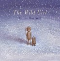 The Wild Girl - Christopher Wormell