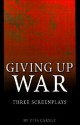 Giving Up War:: Three Screenplays - Otis Carney