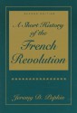 A Short History of the French Revolution - Jeremy D. Popkin