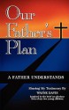 Our Father's Plan: A Father Understands - Wayne Davis