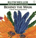 Behind the Mask: A Book about Prepositions - Ruth Heller