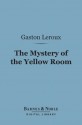 The Mystery of the Yellow Room - Gaston Leroux