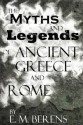 The Myths and Legends of Ancient Greece and Rome - E.M. Berens