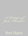 A Protegee of Jack Hamlin's - Bret Harte