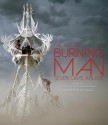 The Art of Burning Man: Seven Days Ablaze - Jennifer Raiser, Leo Villareal, Larry Harvey, Scott London, Sidney Erthal