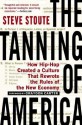 The Tanning of America: How Hip-Hop Created a Culture That Rewrote the Rules of the New Economy - Steve Stoute