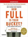 How Full Is Your Bucket?: Positive Strategies for Work and Life (Audio) - Tom Rath, Donald Clifton