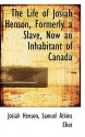 The Life of Josiah Henson, Formerly a Slave, Now an Inhabitant of Canada - Josiah Henson