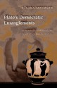 Plato's Democratic Entanglements: Athenian Politics and the Practice of Philosophy - S. Sara Monoson