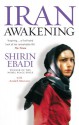 Iran Awakening: A memoir of revolution and hope - Shirin Ebadi