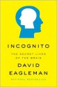 Incognito: The Secret Lives of the Brain - David Eagleman