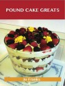 Pound Cake Greats: Delicious Pound Cake Recipes, the Top 69 Pound Cake Recipes - Jo Franks