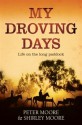 My Droving Days: Life on the Long Paddock - Peter Moore, Shirley Moore