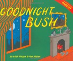 Goodnight Bush: A Parody - Erich Origen, Gan Golan