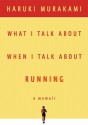 What I Talk about When I Talk about Running - Haruki Murakami, Ray Porter