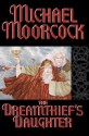 The Dreamthief's Daughter: A Tale of the Albino - Michael Moorcock