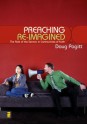 Preaching Re-Imagined: The Role of the Sermon in Communities of Faith - Doug Pagitt