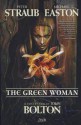 The Green Woman. Written by Peter Straub & Michael Easton - Peter Straub, Michael Easton, John Bolton