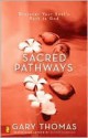 Sacred Pathways: Discover Your Soul's Path to God - Gary L. Thomas