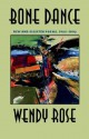 Bone Dance: New and Selected Poems, 1965-1993 - Wendy Rose