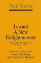 Toward a New Enlightenment: The Philosophy of Paul Kurtz - Paul Kurtz, Vern L. Bullough, Timothy J. Madigan