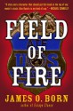 Field of Fire - James O. Born