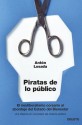 Piratas de lo público: El neoliberalismo corsario al abordaje del Estado del Bienestar (Spanish Edition) - Antón Losada