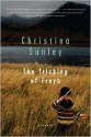 The Tricking of Freya: A Novel - Christina Sunley