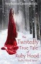 The Twistedly True Tale of Ruby Hood (Ruby Hood Series) - Stephanie Greenhalgh