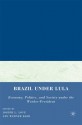 Brazil under Lula: Economy, Politics, and Society under the Worker-President - Joseph L. Love, Werner Baer