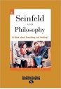 Seinfeld and Philosophy: A Book about Everything and Nothing (Large Print 16pt) - William Irwin