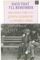 Days That I'll Remember: Spending Time with John Lennon and Yoko Ono - Jonathan Cott