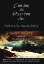 Crossing the Unknown Sea: Work as a Pilgrimage of Identity - David Whyte