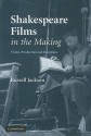 Shakespeare Films in the Making: Vision, Production and Reception - Russell Jackson