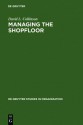 Managing The Shopfloor: Subjectivity, Masculinity, And Workplace Culture - David L. Collinson