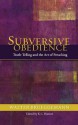 Subversive Obedience: Truth-Telling and the Art of Preaching - Walter Brueggemann